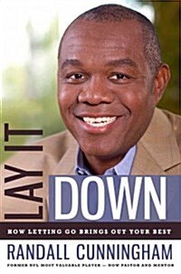 Lay It Down: How Letting Go Brings Out Your Best (Hardcover)