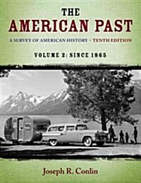 The American Past: A Survey of American History, Volume II: Since 1865 (Paperback, 10, Revised)