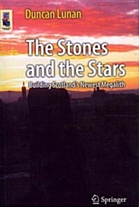 The Stones and the Stars: Building Scotlands Newest Megalith (Paperback, 2013)