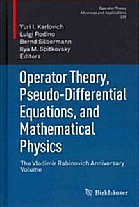 Operator Theory, Pseudo-Differential Equations, and Mathematical Physics: The Vladimir Rabinovich Anniversary Volume (Hardcover, 2013)