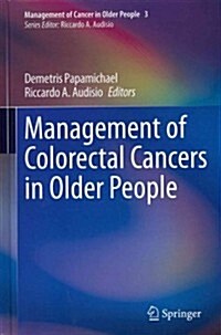 Management of Colorectal Cancers in Older People (Hardcover, 2013 ed.)