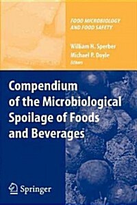 Compendium of the Microbiological Spoilage of Foods and Beverages (Paperback, 2010)