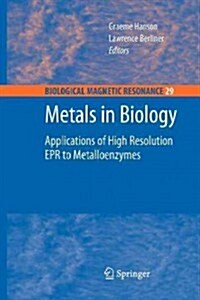 Metals in Biology: Applications of High-Resolution EPR to Metalloenzymes (Paperback, 2010)