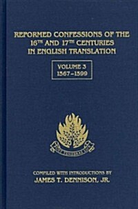 Reformed Confessions of the 16th and 17th Centuries in English Translation: Volume 3, 1567-1599 (Hardcover)