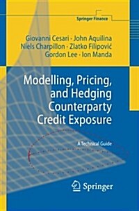 Modelling, Pricing, and Hedging Counterparty Credit Exposure: A Technical Guide (Paperback, 2010)