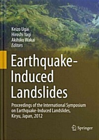 Earthquake-Induced Landslides: Proceedings of the International Symposium on Earthquake-Induced Landslides, Kiryu, Japan, 2012 (Hardcover, 2013)