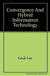 Convergence and Hybrid Information Technology: 6th International Conference, Ichit 2012, Daejeon, Korea, August 23-25, 2012. Proceedings (Paperback, 2012)