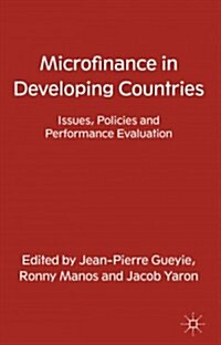 Microfinance in Developing Countries : Issues, Policies and Performance Evaluation (Hardcover)