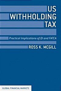 US Withholding Tax : Practical Implications of QI and FATCA (Hardcover)