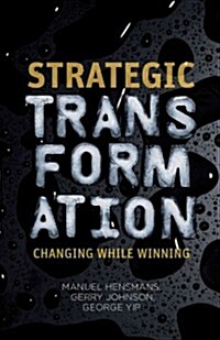 Strategic Transformation : Changing While Winning (Hardcover)