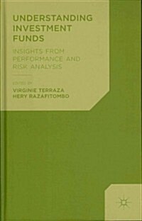 Understanding Investment Funds : Insights from Performance and Risk Analysis (Hardcover)