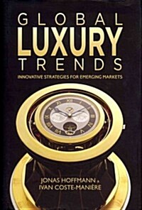 Global Luxury Trends : Innovative Strategies for Emerging Markets (Hardcover)