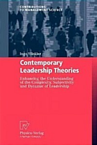 Contemporary Leadership Theories: Enhancing the Understanding of the Complexity, Subjectivity and Dynamic of Leadership (Paperback, 2009)