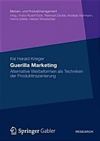 Guerilla Marketing : Alternative Werbeformen ALS Techniken Der Produktinszenierung (Paperback)
