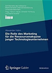 Die Rolle Des Marketing F? Die Ressourcenakquise Junger Technologieunternehmen (Paperback, 2012)