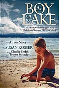 The Boy on the Lake: He Faced Down the Biggest Bully of His Life and Inspired Trevors Law (Paperback)