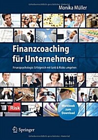 Finanzcoaching Fur Unternehmer: Finanzpsychologie: Erfolgreich Mit Geld & Risiko Umgehen. Mit Workbook Zum Download (Hardcover, 2013)