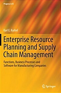 Enterprise Resource Planning and Supply Chain Management: Functions, Business Processes and Software for Manufacturing Companies (Hardcover, 2013)