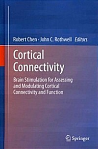 Cortical Connectivity: Brain Stimulation for Assessing and Modulating Cortical Connectivity and Function (Hardcover, 2012)