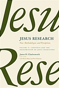 Jesus Research: New Methodologies and Perceptions: The Second Princeton-Prague Symposium on Jesus Research, Princeton 2007 (Paperback)