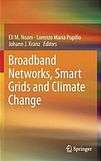 Broadband Networks, Smart Grids and Climate Change (Hardcover, 2013)