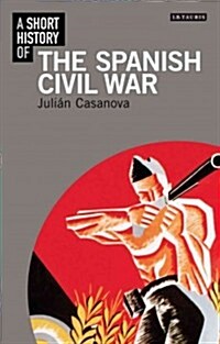 A Short History of the Spanish Civil War (Hardcover)