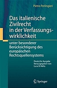 Das Italienische Zivilrecht in Der Verfassungswirklichkeit: Unter Besonderer Ber?ksichtigung Des Europ?schen Rechtsquellensystems (Hardcover, 1. Aufl. 2017)