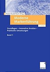 Moderne Markenf?rung: Grundlagen - Innovative Ans?ze - Praktische Umsetzungen (Paperback, 4, 4. Aufl. 2005)