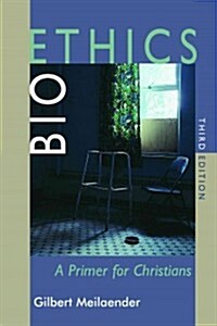 Bioethics: A Primer for Christians, Third Edition (Paperback, 3, Revised)