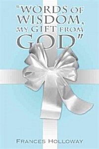 Words of Wisdom, My Gift from God (Hardcover)