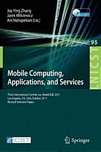 Mobile Computing, Applications, and Services: Third International Conference, Mobicase 2011, Los Angeles, CA, USA, October 24-27, 2011. Revised Select (Paperback, 2012)