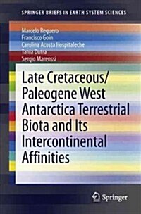 Late Cretaceous/Paleogene West Antarctica Terrestrial Biota and Its Intercontinental Affinities (Paperback, 2013)
