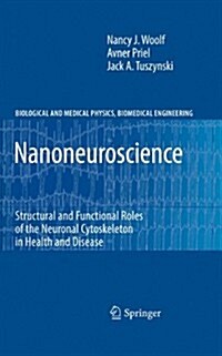 Nanoneuroscience: Structural and Functional Roles of the Neuronal Cytoskeleton in Health and Disease (Paperback, 2010)