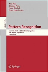 Pattern Recognition: Joint 34th Dagm and 36th Oagm Symposium, Graz, Austria, August 28-31, 2012, Proceedings (Paperback, 2012)