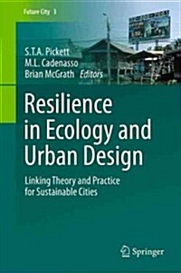 Resilience in Ecology and Urban Design: Linking Theory and Practice for Sustainable Cities (Hardcover, 2013)