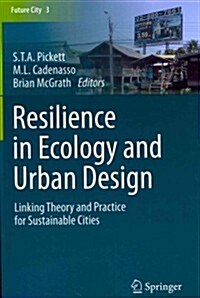 Resilience in Ecology and Urban Design: Linking Theory and Practice for Sustainable Cities (Paperback, 2013)