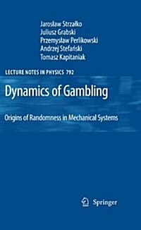 Dynamics of Gambling: Origins of Randomness in Mechanical Systems (Paperback, 2009)