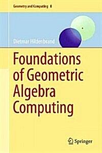 Foundations of Geometric Algebra Computing (Hardcover, 2013, Corr. 2nd)