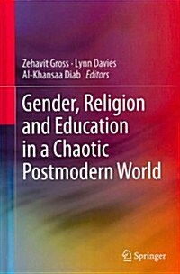 Gender, Religion and Education in a Chaotic Postmodern World (Hardcover, 2013)