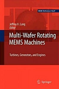 Multi-Wafer Rotating Mems Machines: Turbines, Generators, and Engines (Paperback, 2010)