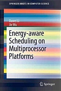 Energy-Aware Scheduling on Multiprocessor Platforms (Paperback, 2013)