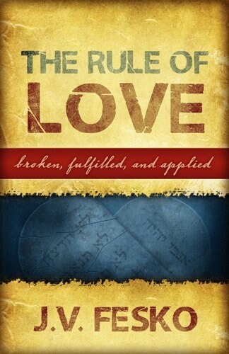 The Rule of Love: Broken, Fulfilled, and Applied (Hardcover)