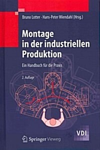 Montage in Der Industriellen Produktion: Ein Handbuch F? Die Praxis (Hardcover, 2, 2. Aufl. 2012)