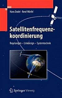 Satellitenfrequenzkoordinierung: Regelungen - Linkdesign - Systemtechnik (Hardcover, 2012)