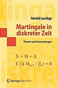 Martingale in Diskreter Zeit: Theorie Und Anwendungen (Paperback, 2013)