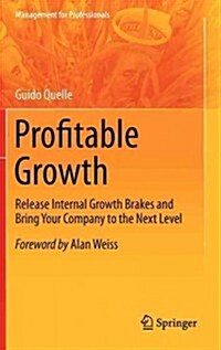 Profitable Growth: Release Internal Growth Brakes and Bring Your Company to the Next Level (Hardcover, 2012)