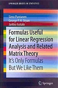 Formulas Useful for Linear Regression Analysis and Related Matrix Theory: Its Only Formulas But We Like Them (Paperback, 2013)