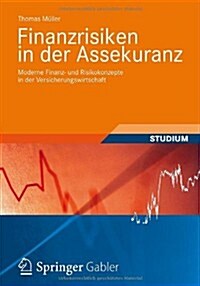 Finanzrisiken in Der Assekuranz: Moderne Finanz- Und Risikokonzepte in Der Versicherungswirtschaft (Paperback, 2012)