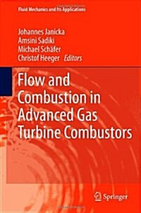 Flow and Combustion in Advanced Gas Turbine Combustors (Hardcover)