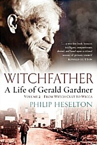 Witchfather : A Life of Gerald Gardner (Paperback)